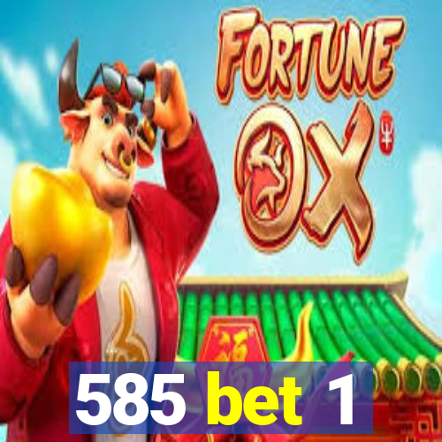 585 bet 1